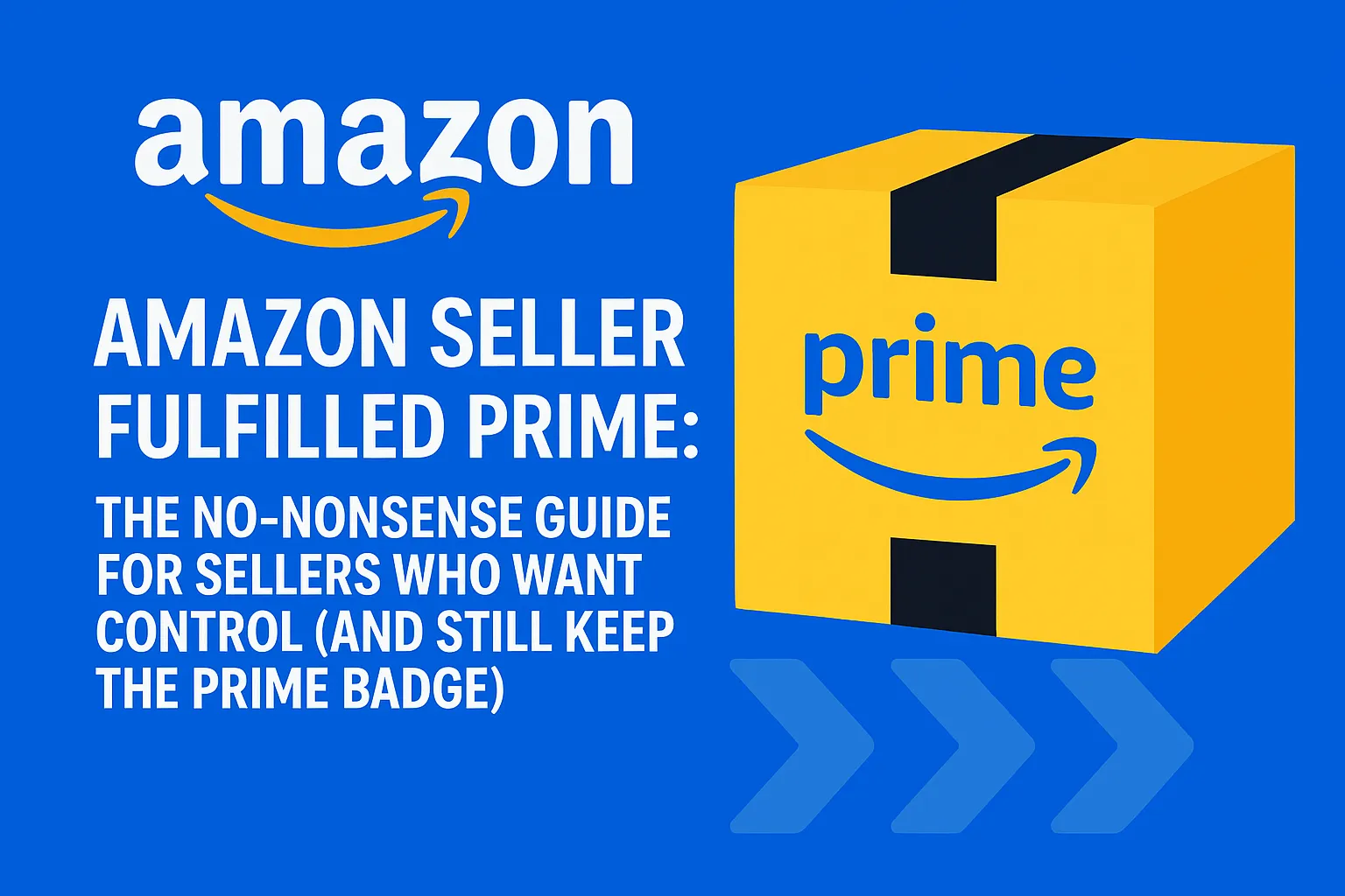 Amazon Seller Fulfilled Prime Guide 2025