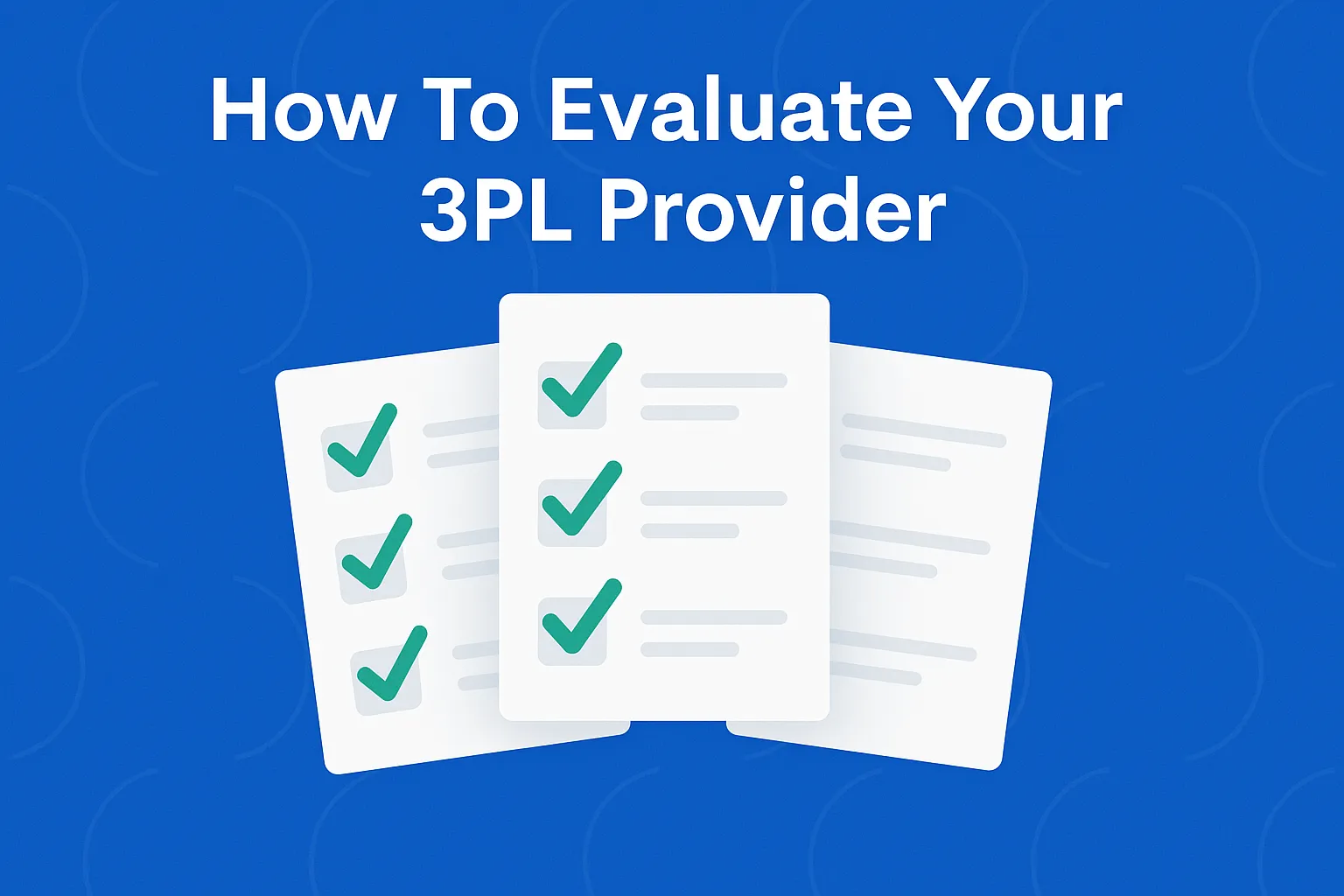 How to Evaluate Your 3PL Provider