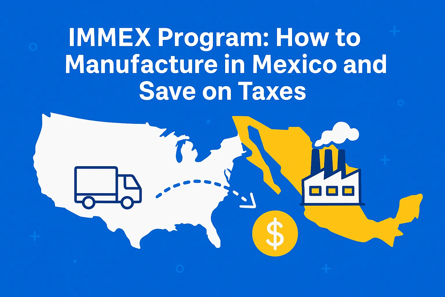 IMMEX Program Mexico: Complete 2024 Guide | Fulfill.com