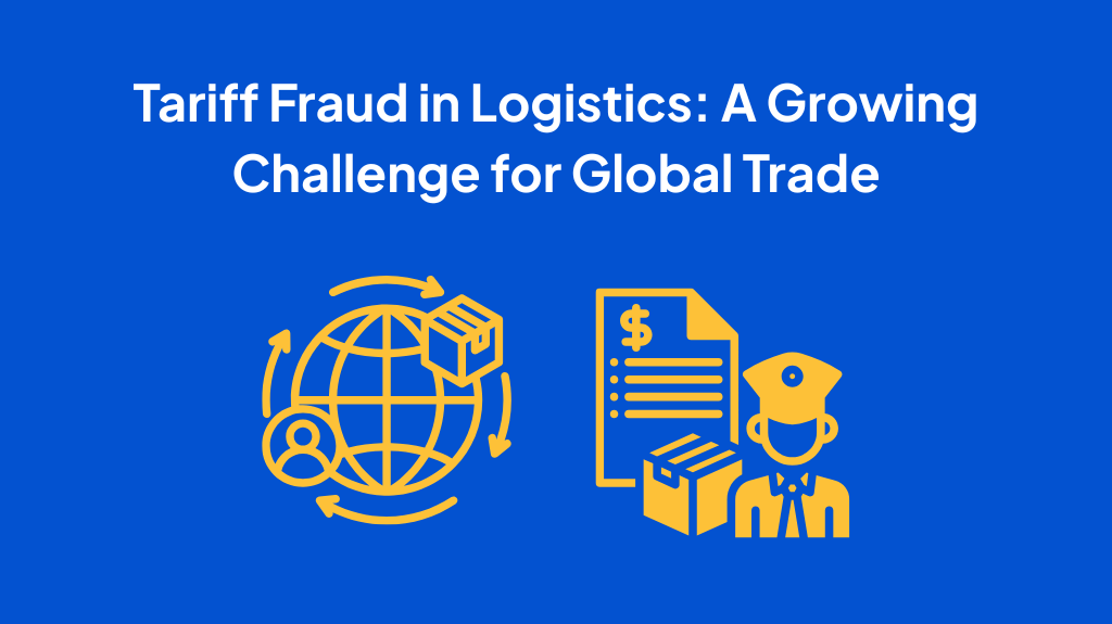 Tariff Fraud in Logistics: A Growing Challenge for Global Trade