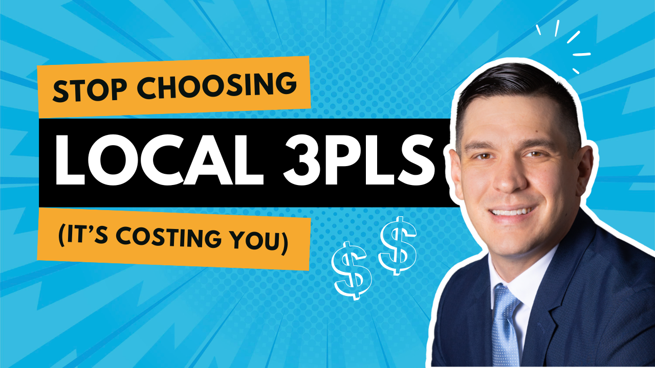 Stop Choosing Local 3PLs (It's Costing You)
