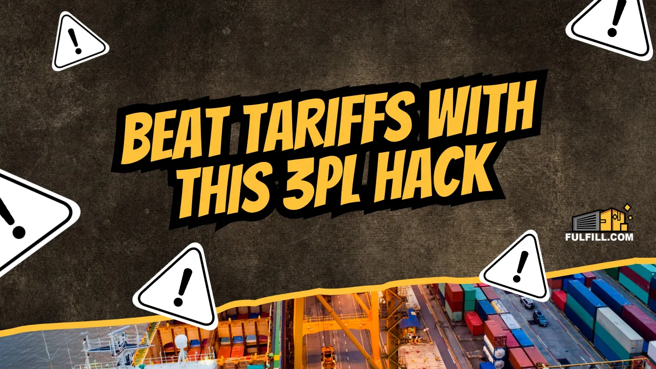 Beat Tariffs With This 3PL Hack